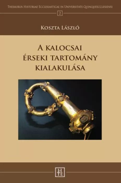 A kalocsai érseki tartomány kialakulása (e-könyv)