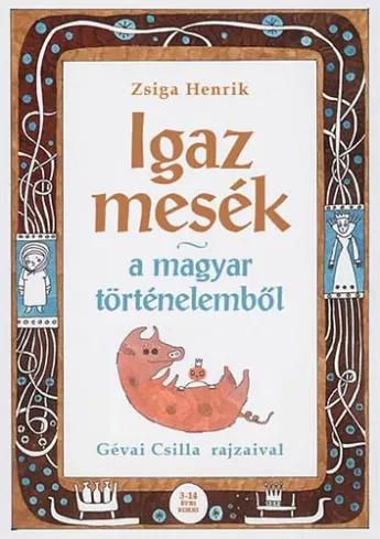 Igaz mesék a magyar történelemből (e-könyv)