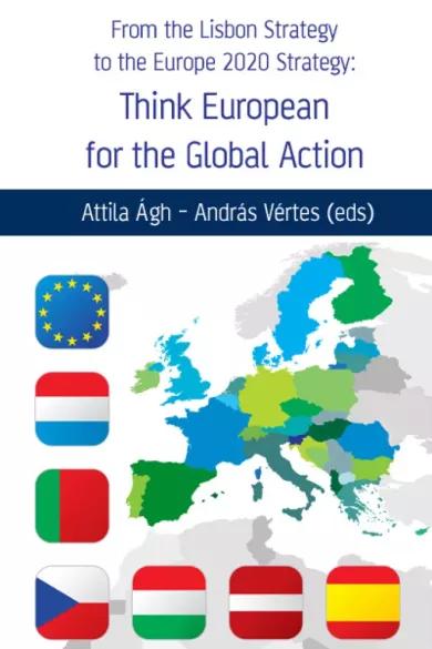 From the Lisbon Strategy to the Europe 2020 Strategy: Think European for the Global Action (e-könyv)
