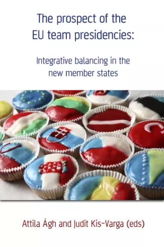 The prospect of the EU team presidencies: Integrative balancing in the new member states (e-könyv)