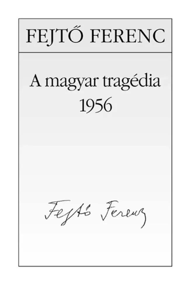 A magyar tragédia – 1956 (e-könyv)