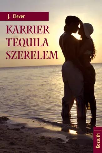 Karrier, tequila, szerelem (e-könyv)