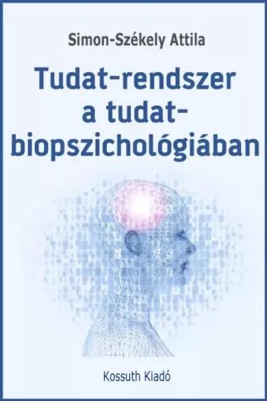 Tudat-rendszer a tudat-biopszichológiában (e-könyv)