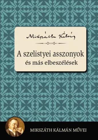 A szelistyei asszonyok és más elbeszélések (e-könyv)