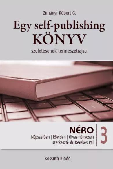 Egy self-publishing könyv születésének természetrajza (e-könyv)