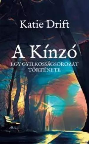 A Kínzó – Egy gyilkosságsorozat története (e-könyv)