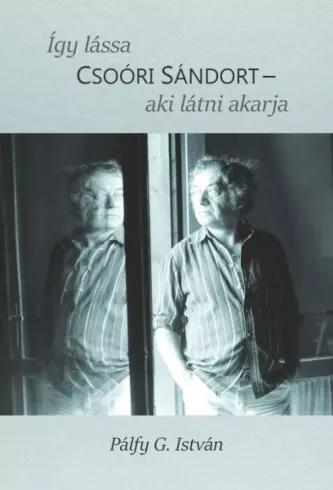 Így lássa Csoóri Sándort - aki látni akarja (e-könyv)