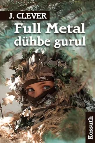 Full Metal dühbe gurul (e-könyv)