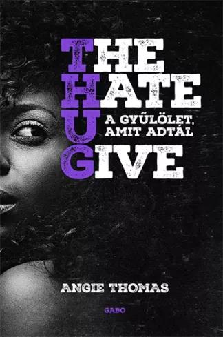 The Hate U Give – A gyűlölet, amit adtál (e-könyv)