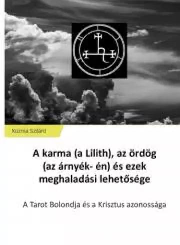 A karma (a Lilith), az ördög (az árnyék- én) és ezek meghaladási lehetősége (e-könyv)