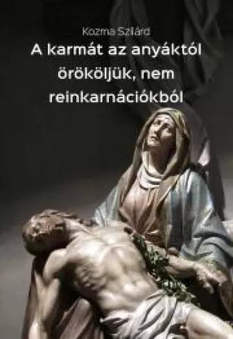 A karmát az anyáktól örököljük, nem reinkarnációkból (e-könyv)