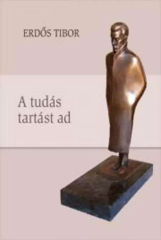 Erdős Tibor – A tudás tartást ad (e-könyv)
