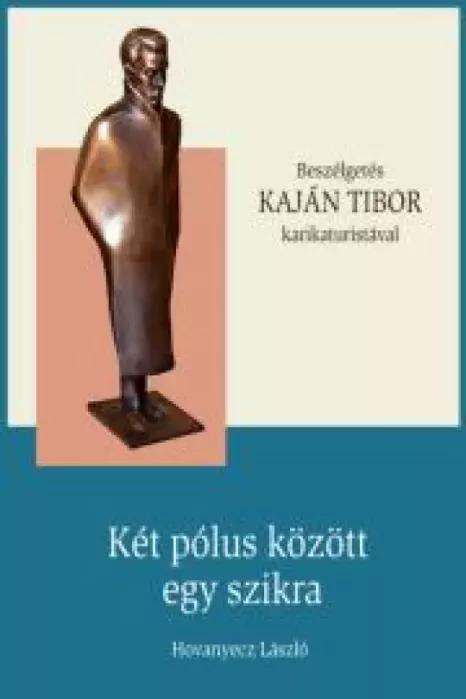 KAJÁN TIBOR – Két pólus között egy szikra (e-könyv)