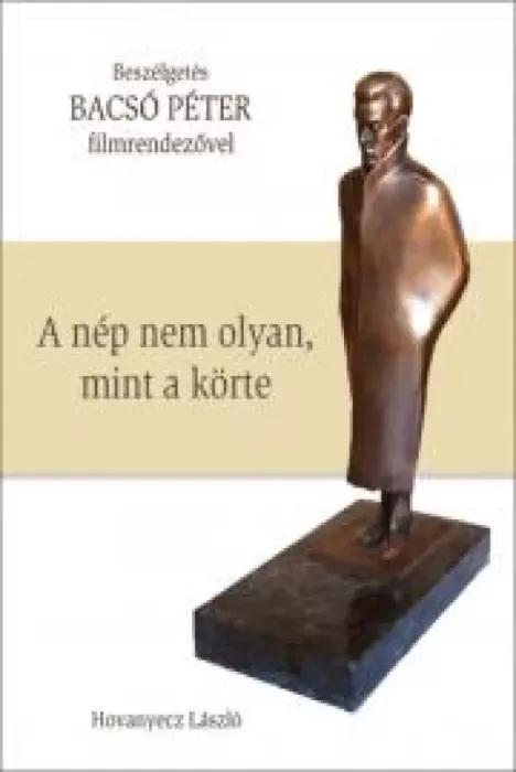 BACSÓ PÉTER - A nép nem olyan, mint a körte (e-könyv)