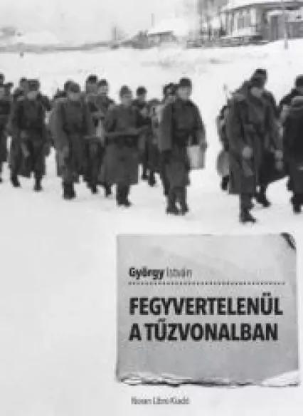 Fegyvertelenül a tűzvonalban (e-könyv)