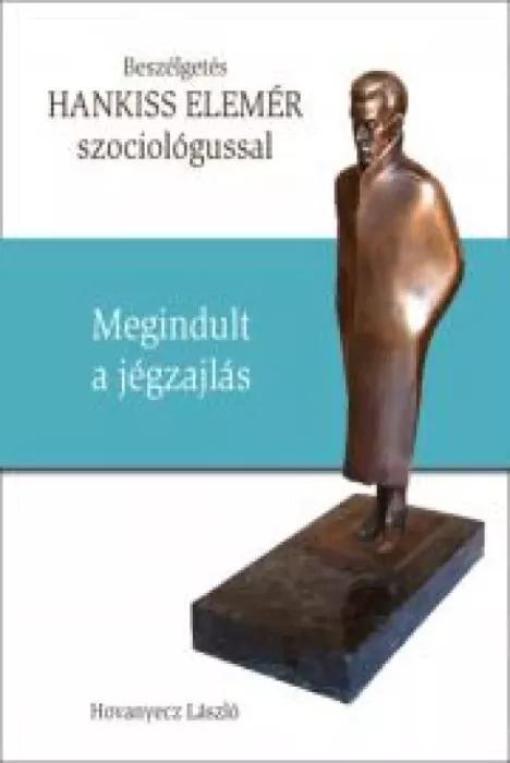 HANKISS ELEMÉR - Megindult a jégzajlás (e-könyv)