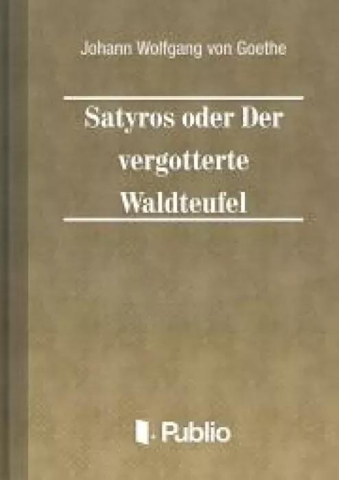 Satyros oder Der vergoetterte Waldteufel (e-könyv)