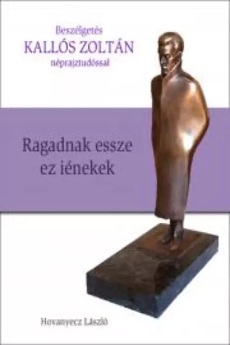 KALLÓS ZOLTÁN - Ragadnak essze ez iénekek (e-könyv)