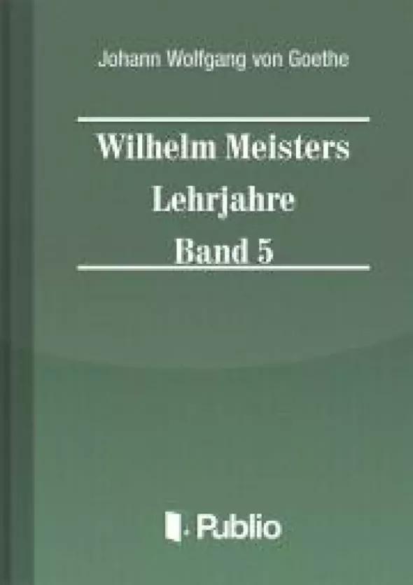 Wilhelm Meisters Lehrjahre  Band 5 (e-könyv)