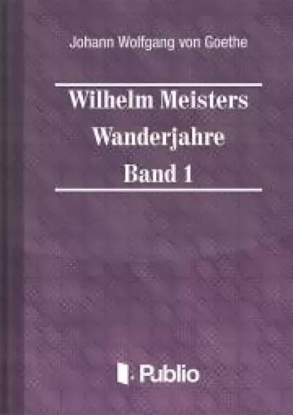 Wilhelm Meisters Wanderjahre  Band 1 (e-könyv)