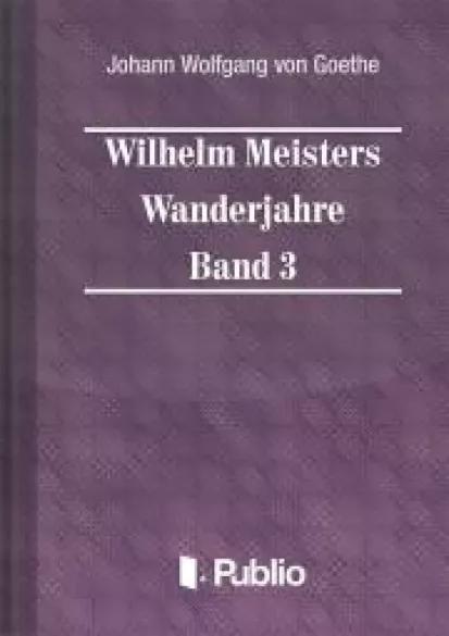 Wilhelm Meisters Wanderjahre  Band 3 (e-könyv)