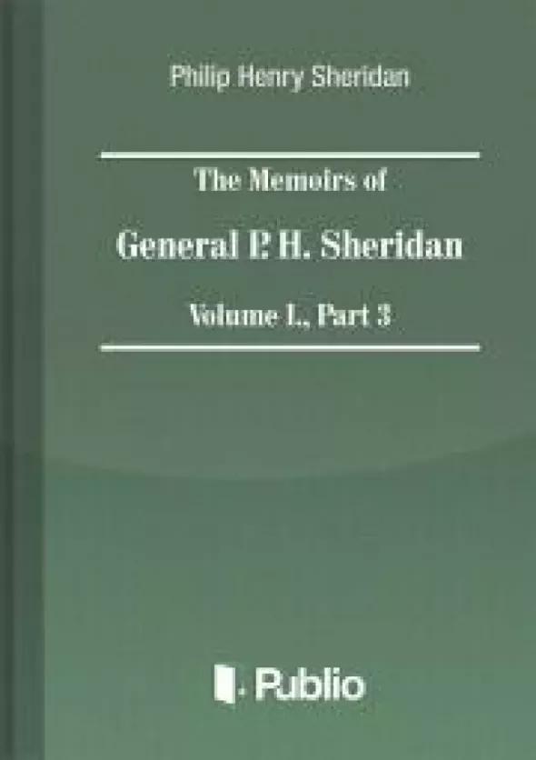 The Memoirs of General P. H. Sheridan, Volume I., Part 3 (e-könyv)