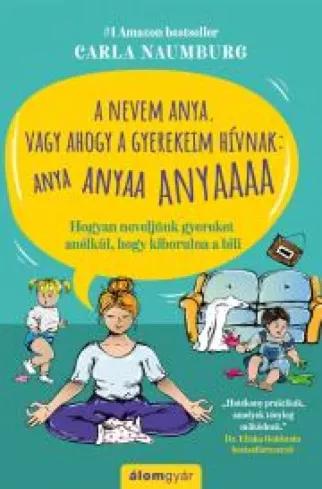 A nevem Anya. Vagy ahogy a gyerekeim hívnak: ANYA ANYAA ANYAAA ANYAAAAA (e-könyv)