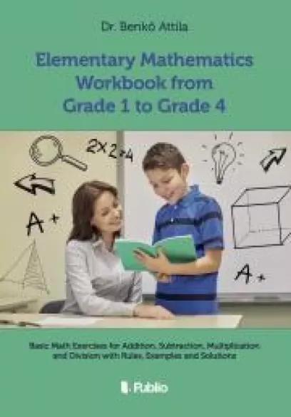 Elementary ​Mathematics Workbook from Grade 1 to Grade 4 (e-könyv)