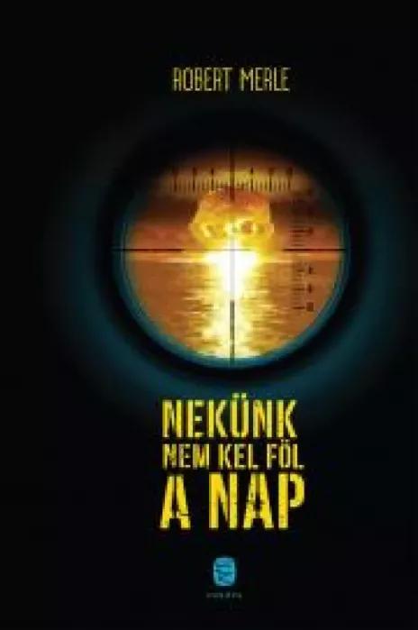 Nekünk nem kel föl a nap (e-könyv)