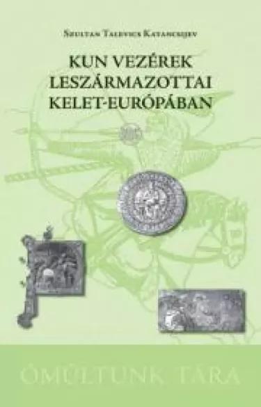 Kun vezérek leszármazottai Kelet-Európában (e-könyv)