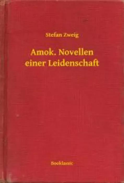 Amok. Novellen einer Leidenschaft (e-könyv)