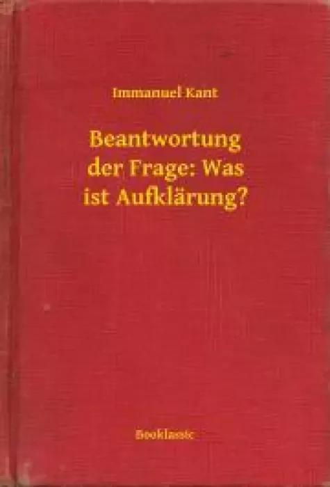 Beantwortung der Frage: Was ist Aufklärung? (e-könyv)