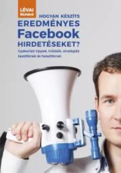 Hogyan készíts eredményes Facebook hirdetéseket? (e-könyv)