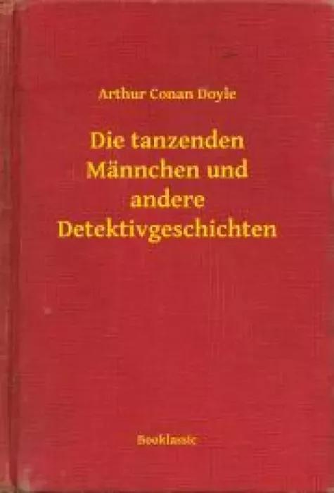 Die tanzenden Männchen und andere Detektivgeschichten (e-könyv)