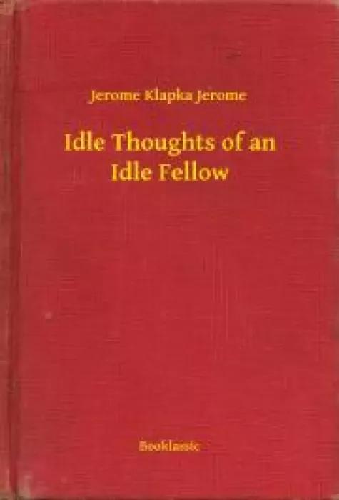Idle Thoughts of an Idle Fellow (e-könyv)