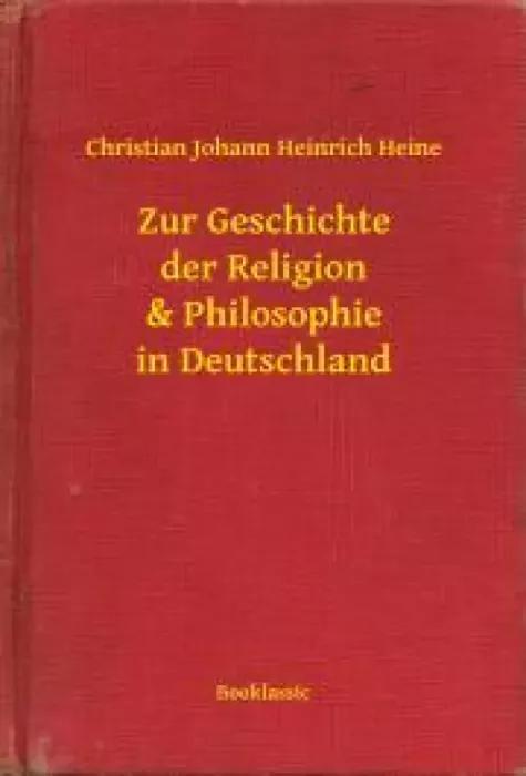 Zur Geschichte der Religion & Philosophie in Deutschland (e-könyv)