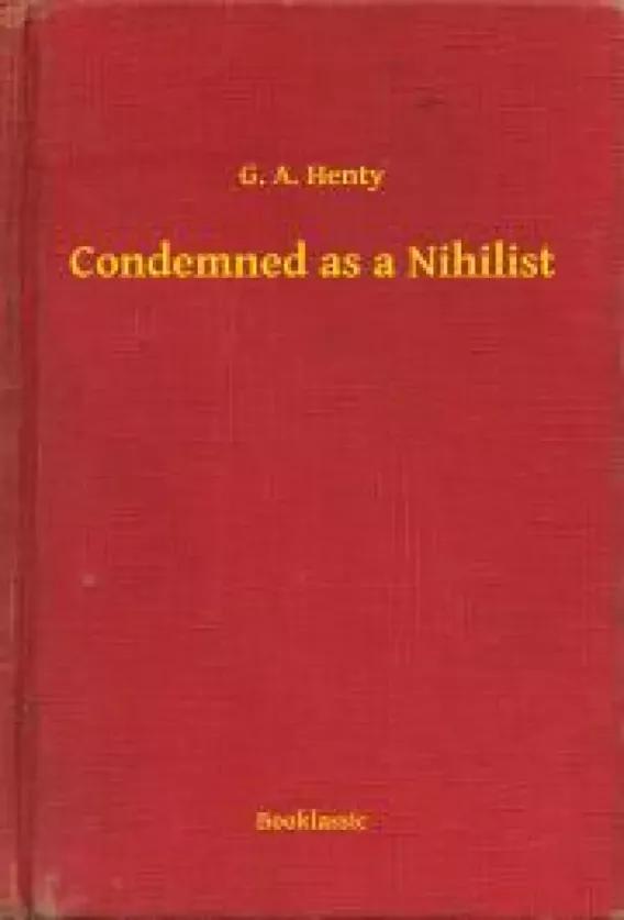 Condemned as a Nihilist (e-könyv)