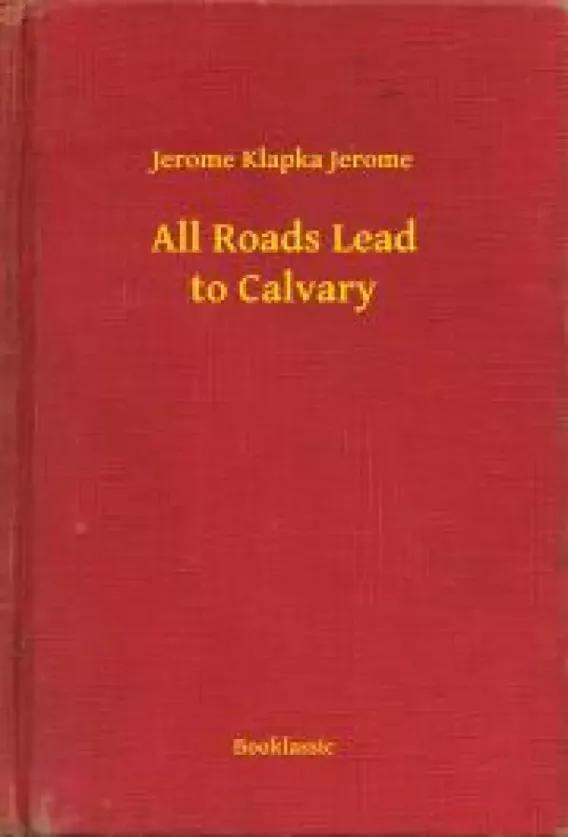 All Roads Lead to Calvary (e-könyv)