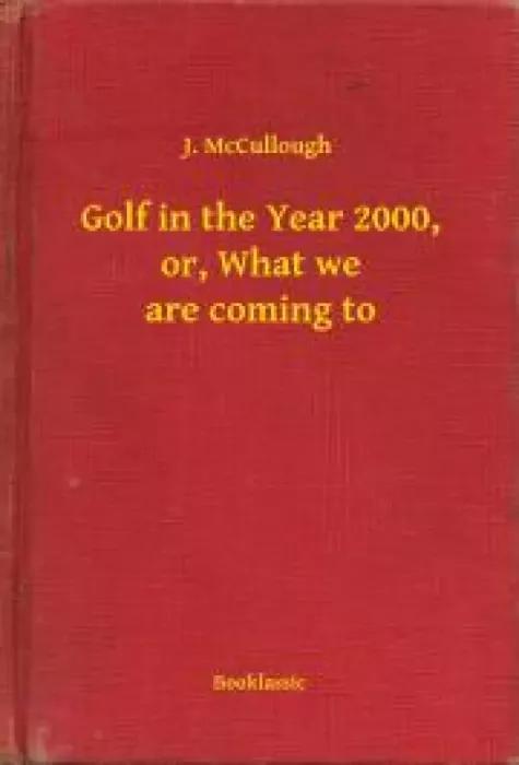 Golf in the Year 2000, or, What we are coming to (e-könyv)
