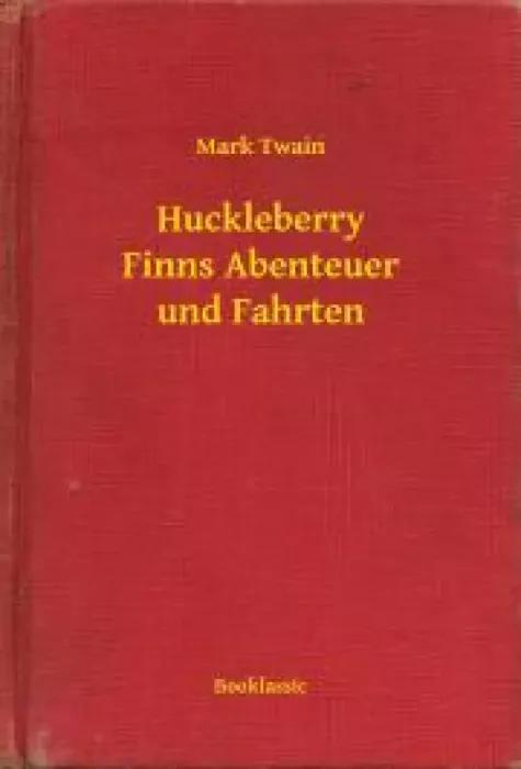 Huckleberry Finns Abenteuer und Fahrten (e-könyv)