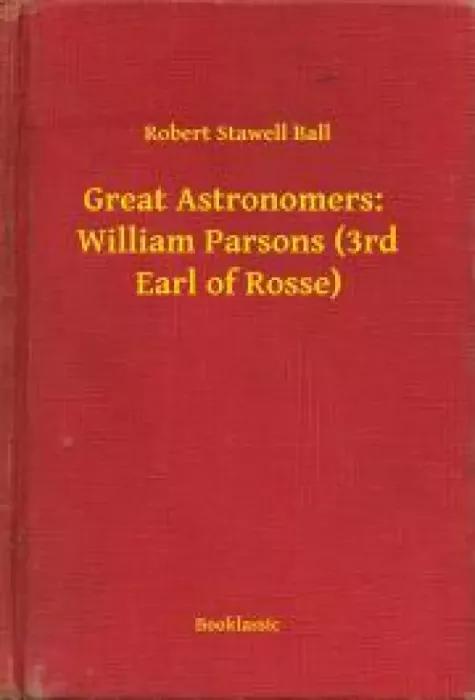 Great Astronomers:  William Parsons (3rd Earl of Rosse) (e-könyv)