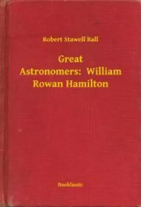 Great Astronomers:  William Rowan Hamilton (e-könyv)