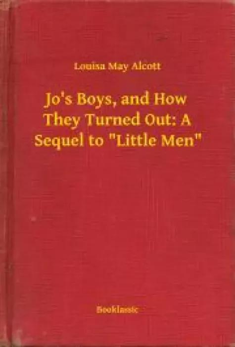 Jos Boys, and How They Turned Out: A Sequel to "Little Men" (e-könyv)