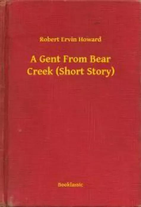 A Gent From Bear Creek (Short Story) (e-könyv)