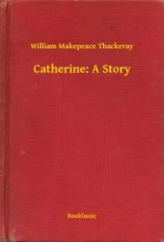 Catherine: A Story (e-könyv)
