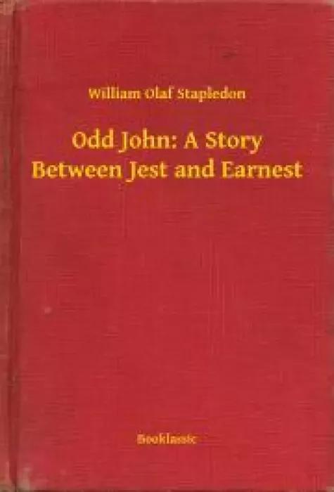 Odd John: A Story Between Jest and Earnest (e-könyv)