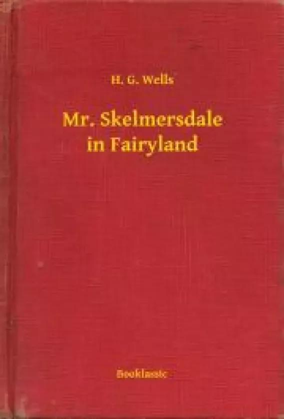 Mr. Skelmersdale in Fairyland (e-könyv)