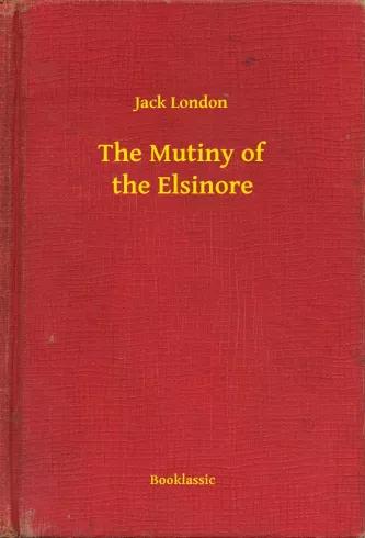 The Mutiny of the Elsinore (e-könyv)