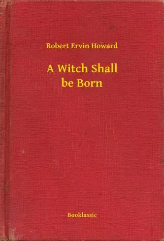 A Witch Shall be Born (e-könyv)