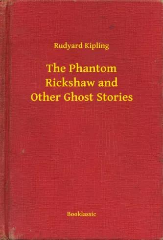 The Phantom Rickshaw and Other Ghost Stories (e-könyv)